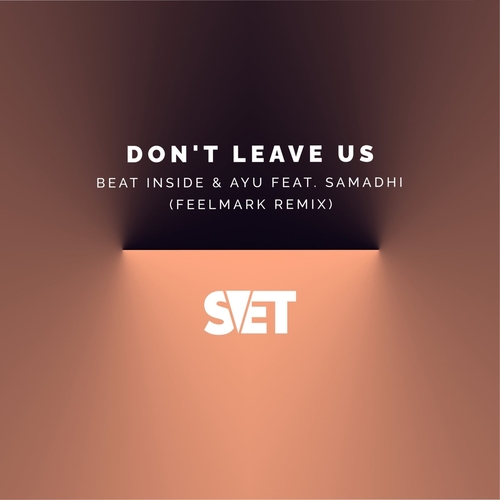 Samadhi, Beat Inside & AYU (UA) - Don't Leave Us [SVET022]